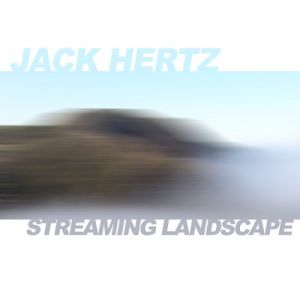 Streaming Landscapes by Jack Hertz