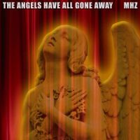 The Angels Have All Gone Away by MHZ