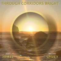 Through Corridors Bright by Jack Hertz & William Spivey