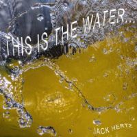 This is the Water by Jack Hertz