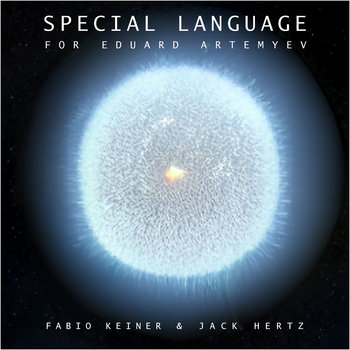 Special Language - For Eduard Artemyev by Fabio Keiner & Jack Hertz