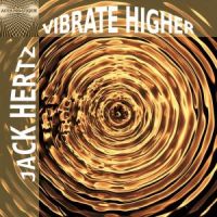 Vibrate Higher by Jack Hertz