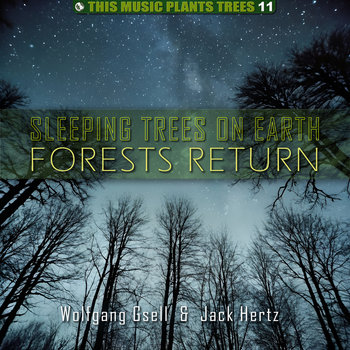 Sleeping Trees On Earth: Forests Return by Wolfgang Gsell & Jack Hertz