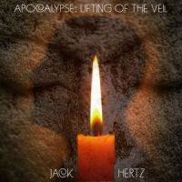 Apocalypse: Lifting of the Veil by Jack Hertz