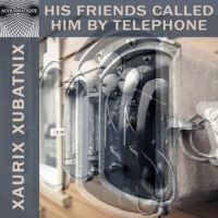 His friends called him by telephone by XauriX XubatniX