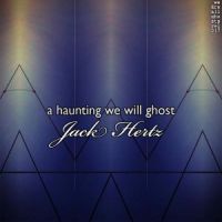 Haunting We Will Ghost by Jack Hertz